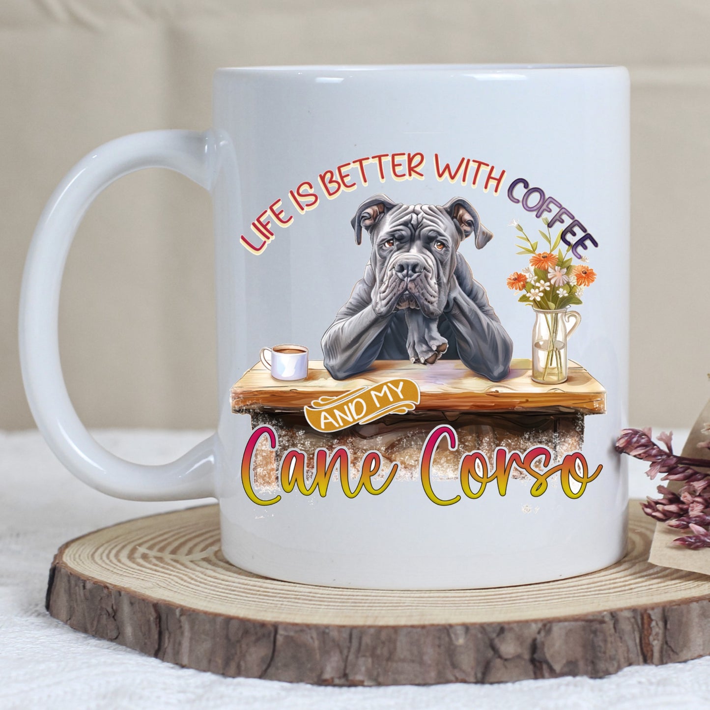Life's Better With Coffee Mug - Cane Corso